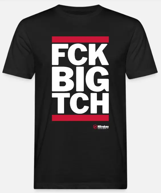 T-Shirt, FCK BIG TCH–Wear Your Protest